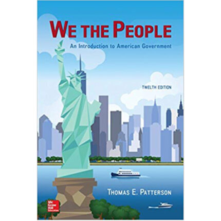We The People An Introduction To American Government 12th Edition By Thomas Patterson – Test Bank