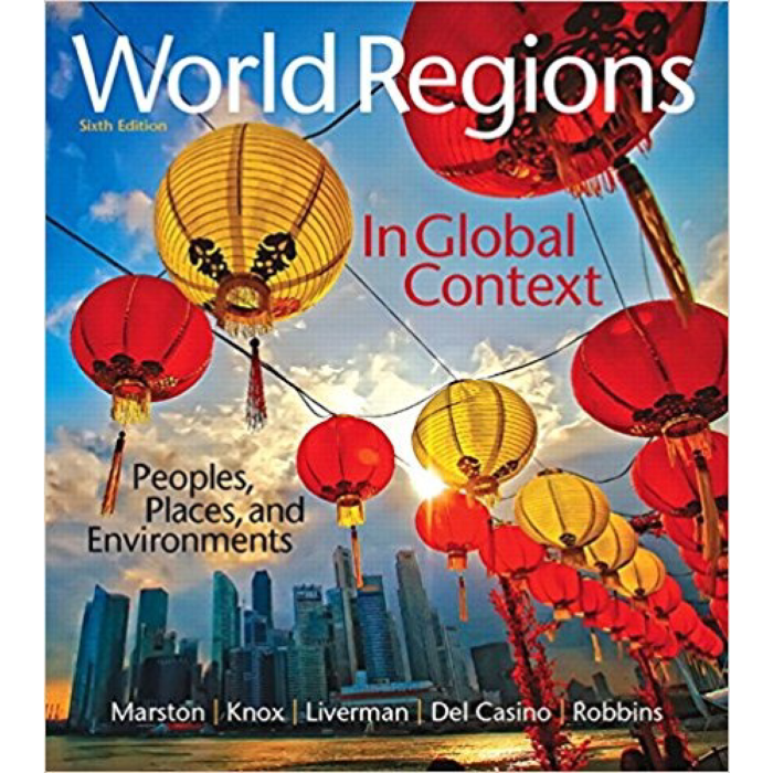World Regions In Global Context Peoples Places And Environments 6th Edition By Sallie A – Test Bank