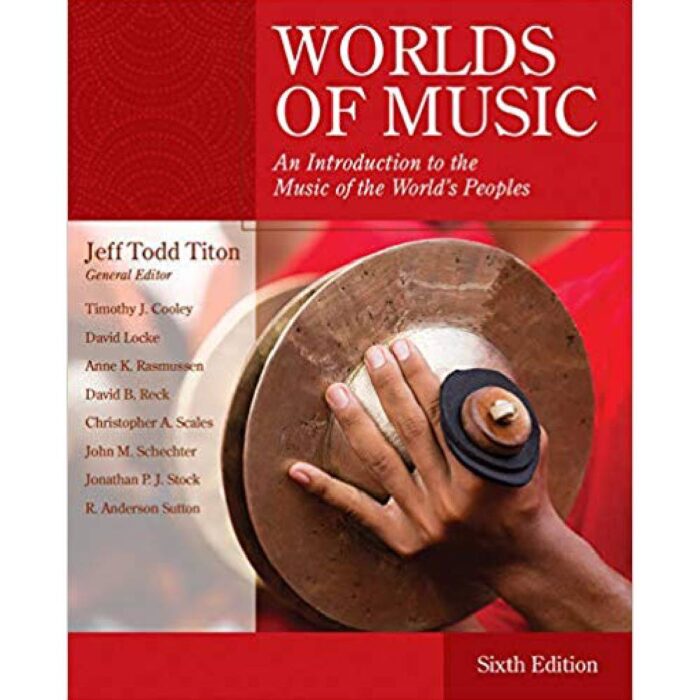 Worlds Of Music An Introduction To The Music Of The Worlds Peoples 6th Edition By Jeff – Test Bank