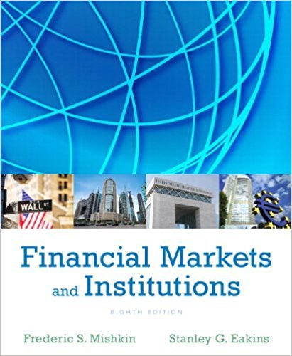 Financial Markets And Institutions 8th Edition By Mishkin, Eakins Test Bank