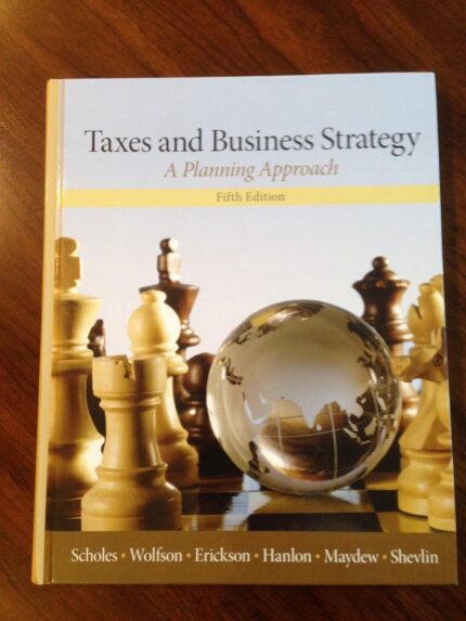 Taxes & Business Strategy 5th Edition By Myron S. Scholes Test bank