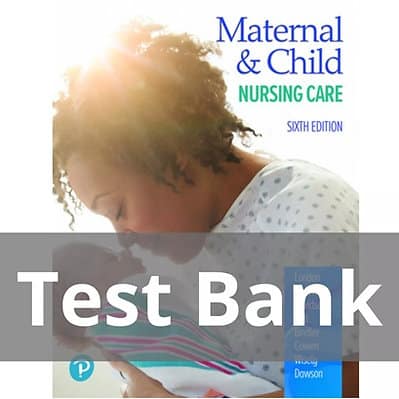 Maternal and Child Nursing Care 6th Edition London Test Bank