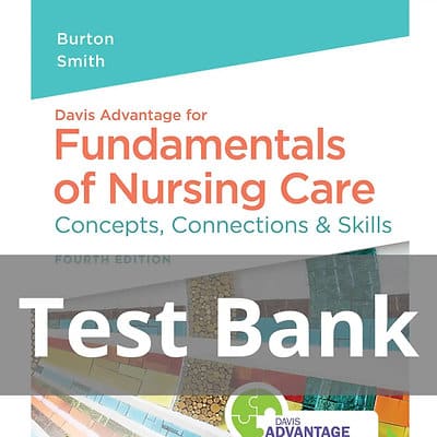 Fundamentals of Nursing Care Concepts Connections Skills 4th Edition Test Bank