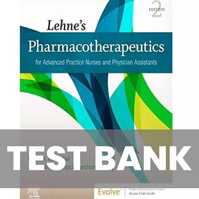 Lehnes Pharmacotherapeutics for Advanced Practice Nurses and Physician Assistants 2nd Edition Test Bank