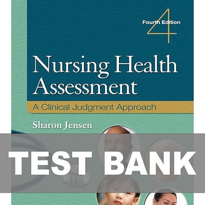 Nursing Health Assessment A Clinical Judgment Approach 4th Edition Test Bank